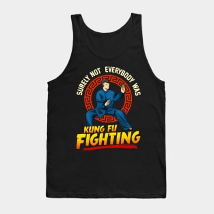 Funny Surely Not Everybody Was Kung Fu Kungfu Pun Tank Top